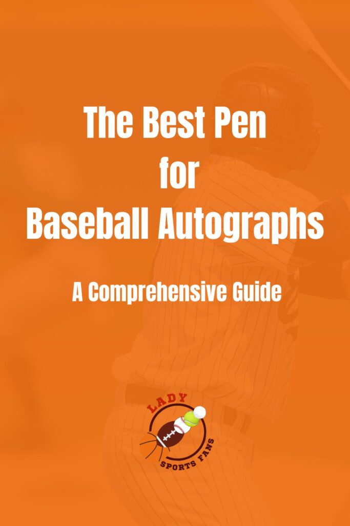 The Best Pen for Baseball Autographs: A comprehensive guide