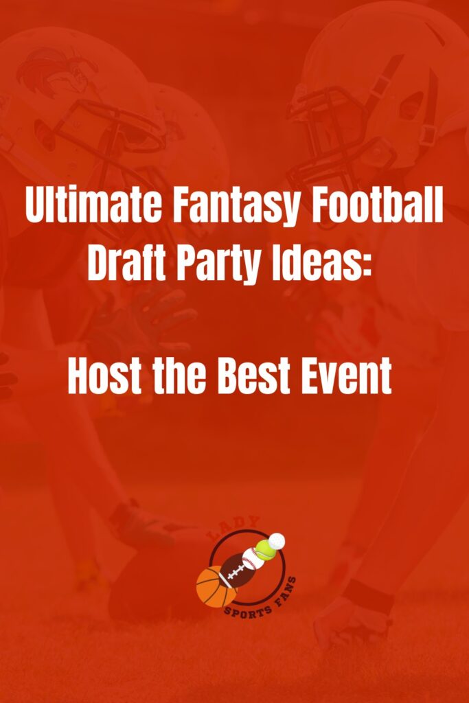The Ultimate Fantasy Football Draft Party Ideas: Host the Best Event