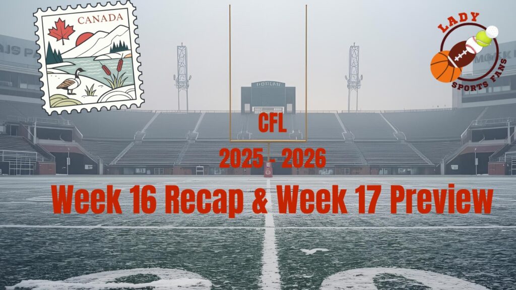 CFL Week 16 Recap & Week 17 Preview