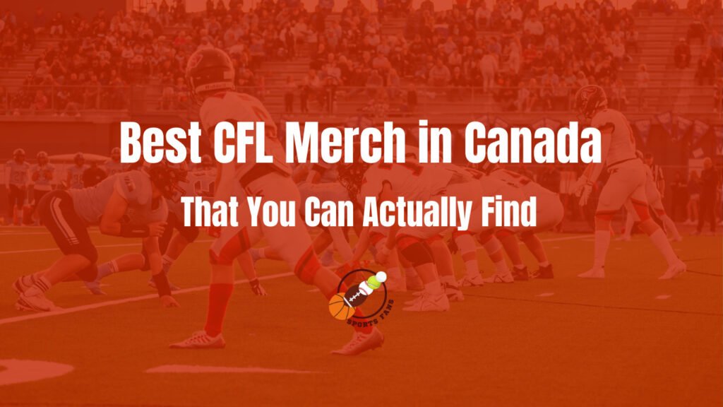 Best CFL Merch & Where You Can Actually Buy it